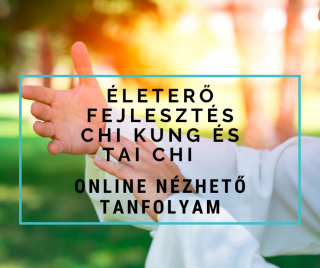 004 - Életerő fejlesztés Chi Kung és Tai Chi tanfolyam – online nézhető