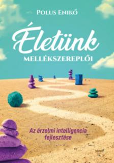 életünk mellékszereplői - az érzelmi intelligencia fejlesztése