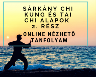 Sárkány Chi Kung és Tai Chi alapok 2. – online nézhető tanfolyam