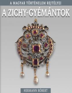 A Zichy-gyémántok - A magyar történelem rejtélyei