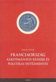 Franciaország alkotmányos rendje és politikája