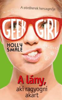 Geek Girl - A ​lány, aki ragyogni akart
