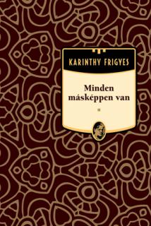 Karinthy Frigyes - Minden másképpen van 17