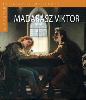 Madarász Viktor - A magyar festészet mesterei