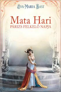 Mata Hari – Párizs felkelő napja