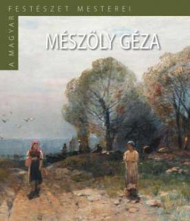 Mészöly Géza - A magyar festészet mesterei