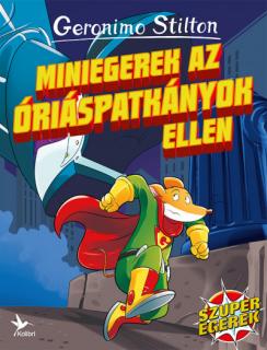 Miniegerek az óriáspaktányok ellen - Geronimo Stilton