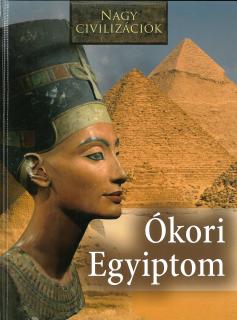 Ókori Egyiptom - Nagy civilizációk sorozat