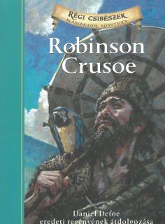 Robinson Crusoe - Régi csibészek - Klasszikusok könnyedén