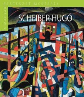 Scheiber Hugó - A magyar festészet mesterei