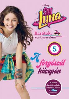 Soy Luna 5. A forgószél közepén