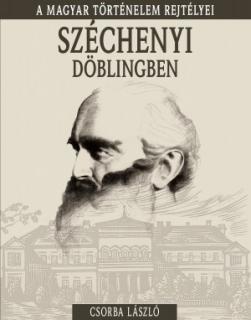 Széchenyi Döblingben - A magyar történelem rejtélyei