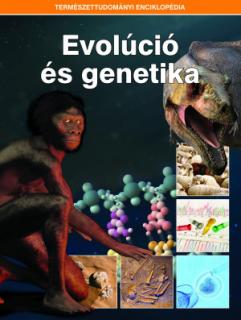 Természettudományi enciklopédia 6. kötet - Evolúció és genetika