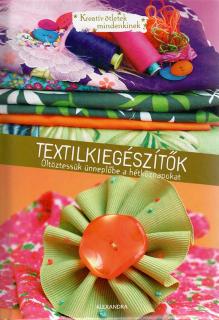 Textilkiegészítők - Kreatív ötletek mindenkinek