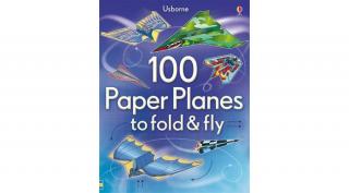 100 PAPER PLANES TO FOLD AND FLY