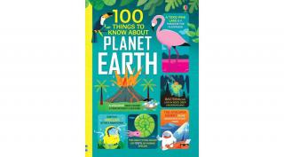 100 THINGS TO KNOW ABOUT PLANET EARTH