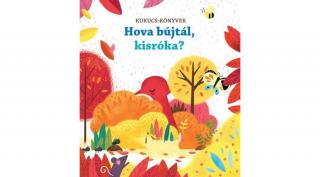 HOVÁ BÚJTÁL, KISRÓKA?