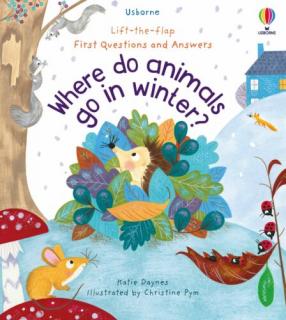 Lift-the-flap First Questions and Answers - Where Do Animals Go In Winter?