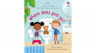 LIFT-THE-FLAP FIRST QUESTIONS AND ANSWERS - WHERE DOES POO GO?