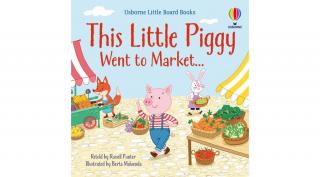 LITTLE BOARD BOOKS - THIS LITTLE PIGGY WENT TO MARKET