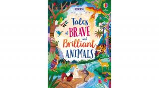 TALES OF BRAVE AND BRILLIANT ANIMALS