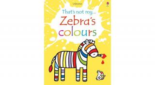 THAT'S NOT MY... ZEBRA'S COLOURS