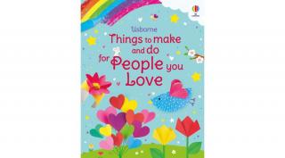 THINGS TO MAKE AND DO FOR PEOPLE YOU LOVE