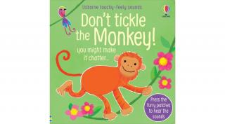 TOUCHY-FEELY SOUNDS: DON'T TICKLE THE MONKEY!