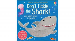 TOUCHY-FEELY SOUNDS: DON'T TICKLE THE SHARK!