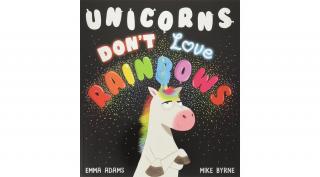 UNICORNS DON'T LOVE RAINBOWS