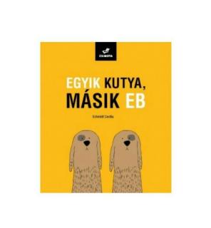 Schmidt Cecília: EGYIK KUTYA, MÁSIK EB