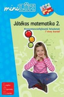JÁTÉKOS MATEMATIKA 2. - KOMPETENCIAFEJLESZTŐ FELADATOK 7 ÉVES KORTÓL