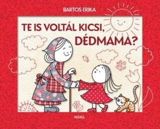 Te is voltál kicsi, dédmama? - Bartos Erika