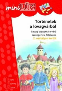 TÖRTÉNETEK A LOVAGVÁRBÓL - LOVAGI AGYTORNÁRA VÁRÓ SZÖVEGÉRTÉSI FELADATOK 2.OSZTÁLYOS KORTÓL