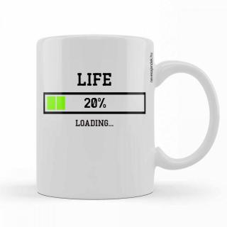Bögre 3 dl - Kávés Bögre - Life 20% loading – Vicces Ajándék - Szülinapi Ajándék
