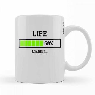 Bögre 3 dl - Kávés Bögre - Life 60% loading – Vicces Ajándék - Szülinapi Ajándék