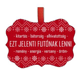 EZT JELENTI FUTÓNAK LENNI - extra nagyméretű  karácsonyfa dísz