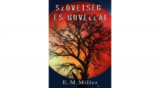 E.M.Miller - Szövetség és novellái ( ebook )