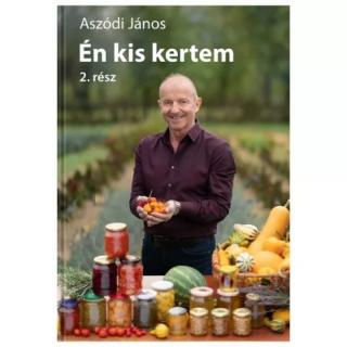 Aszódi János: Én is kertem 2. rész