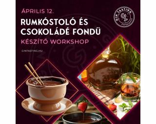 Rumkóstoló és csokoládé fondü készítő workshop - április 12.