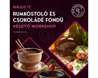 Rumkóstoló és csokoládé fondü készítő workshop - május 17.