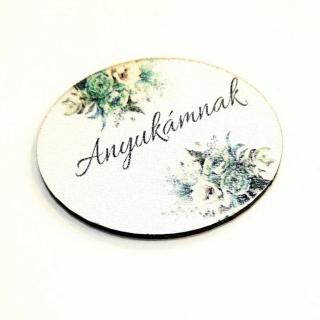 Nyomtatott ovális tábla  'Anyukámnak' felirattal. Mérete: 5x3 cm