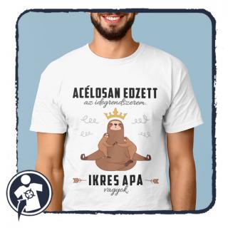 ACÉLOSAN EDZETT az idegrendszerem. IKRES APA vagyok. - feliratos póló ()