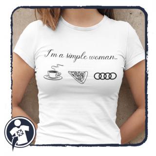 Kávé + Pizza + Audi - I'm a simple woman - felratos női póló AUDI autósoknak ()