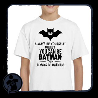 ...legyél inkább BATMAN feliratú body / gyerek póló (Mindig)
