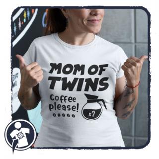 MOM of TWINS - Coffee please! - feliratos női póló ikres anyáknak ()