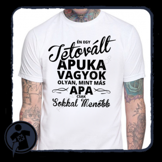 Tetovált apuka vagyok ... - feliratos póló (Én egy tetovált)