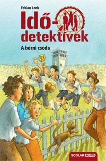 A berni csoda (Idődetektívek 15.) 2. kiadás