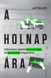 A holnap ára – A jövőnket alakító technológiai és gazdasági folyamatok