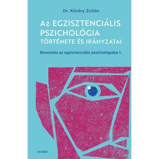 Az egzisztenciális pszichológia története és irányzatai – Bevezetés az egzisztenciális pszichológiába I.